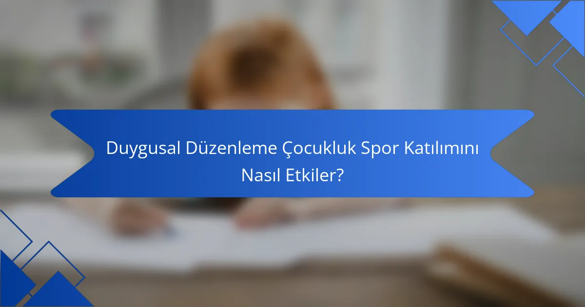 Duygusal Düzenleme Çocukluk Spor Katılımını Nasıl Etkiler?