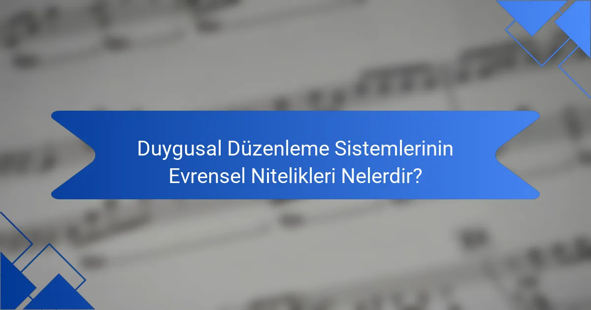 Duygusal Düzenleme Sistemlerinin Evrensel Nitelikleri Nelerdir?