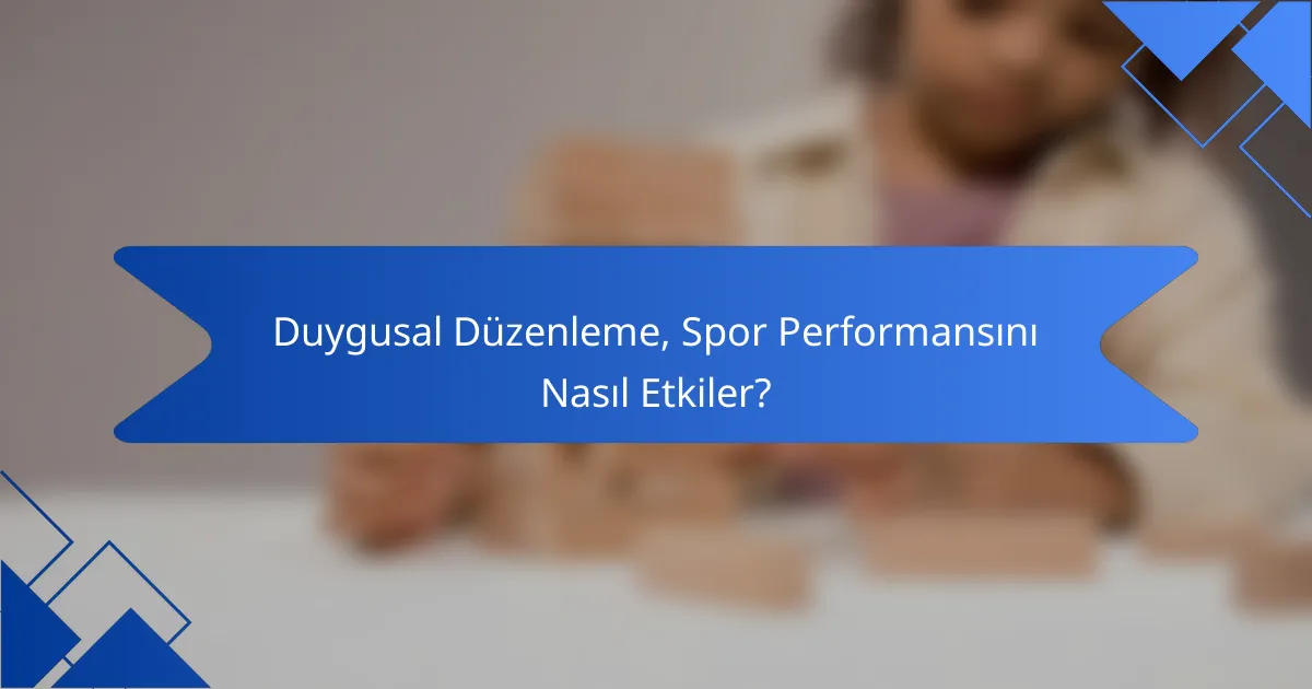 Duygusal Düzenleme, Spor Performansını Nasıl Etkiler?