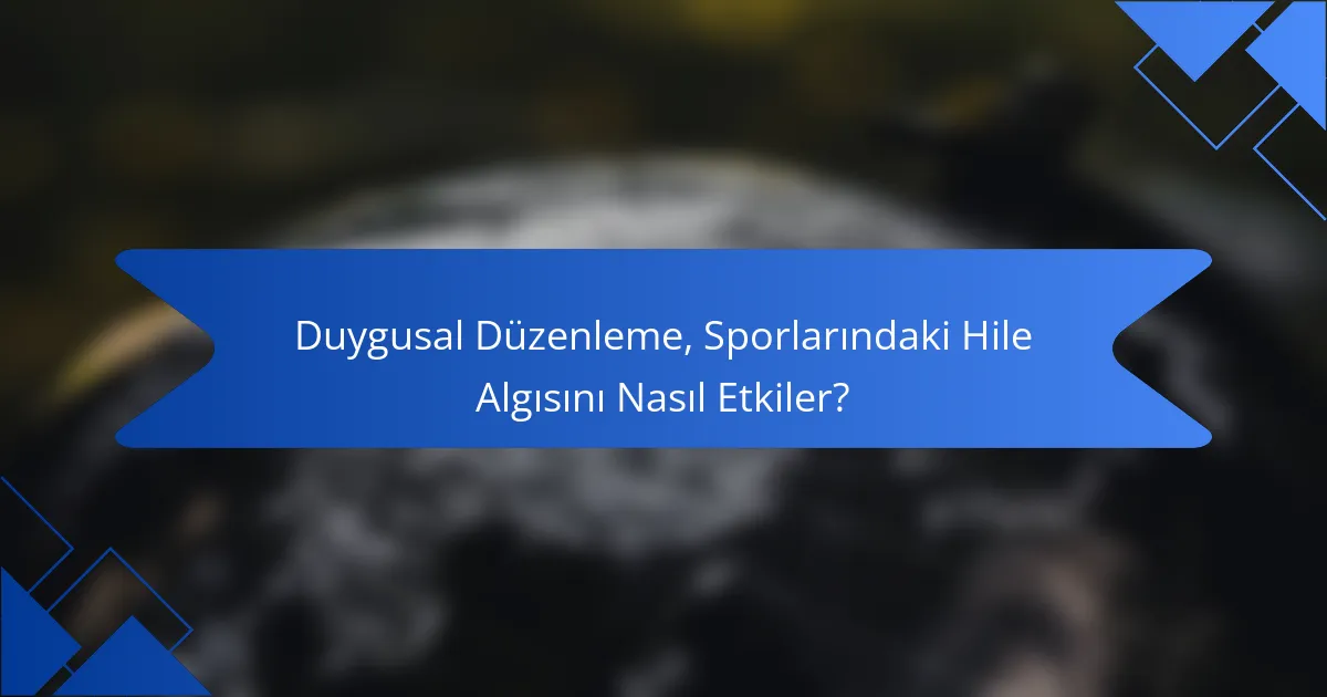 Duygusal Düzenleme, Sporlarındaki Hile Algısını Nasıl Etkiler?