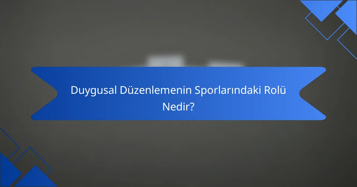 Duygusal Düzenlemenin Sporlarındaki Rolü Nedir?