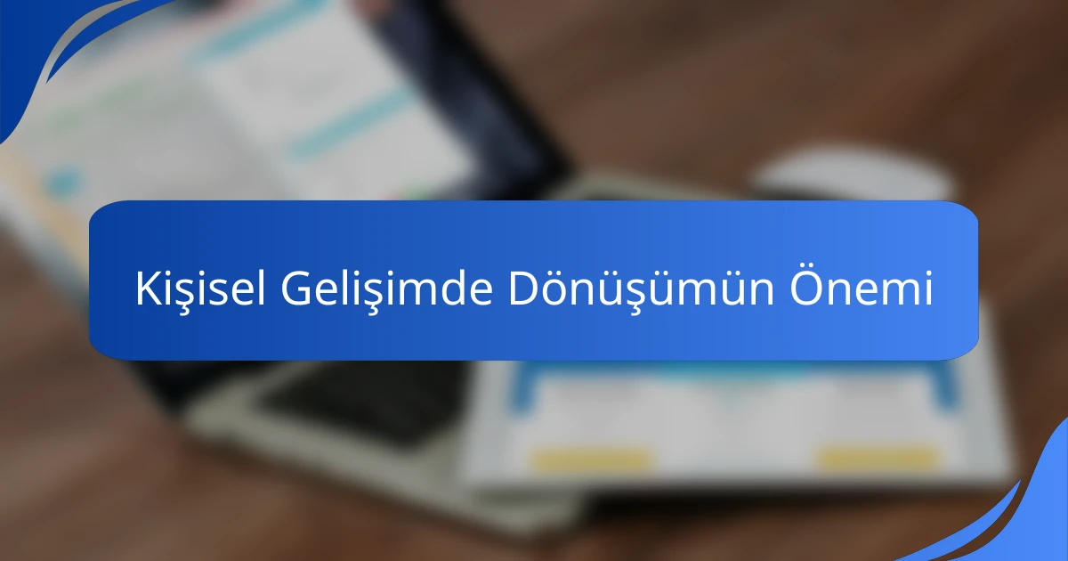 Kişisel Gelişimde Dönüşümün Önemi