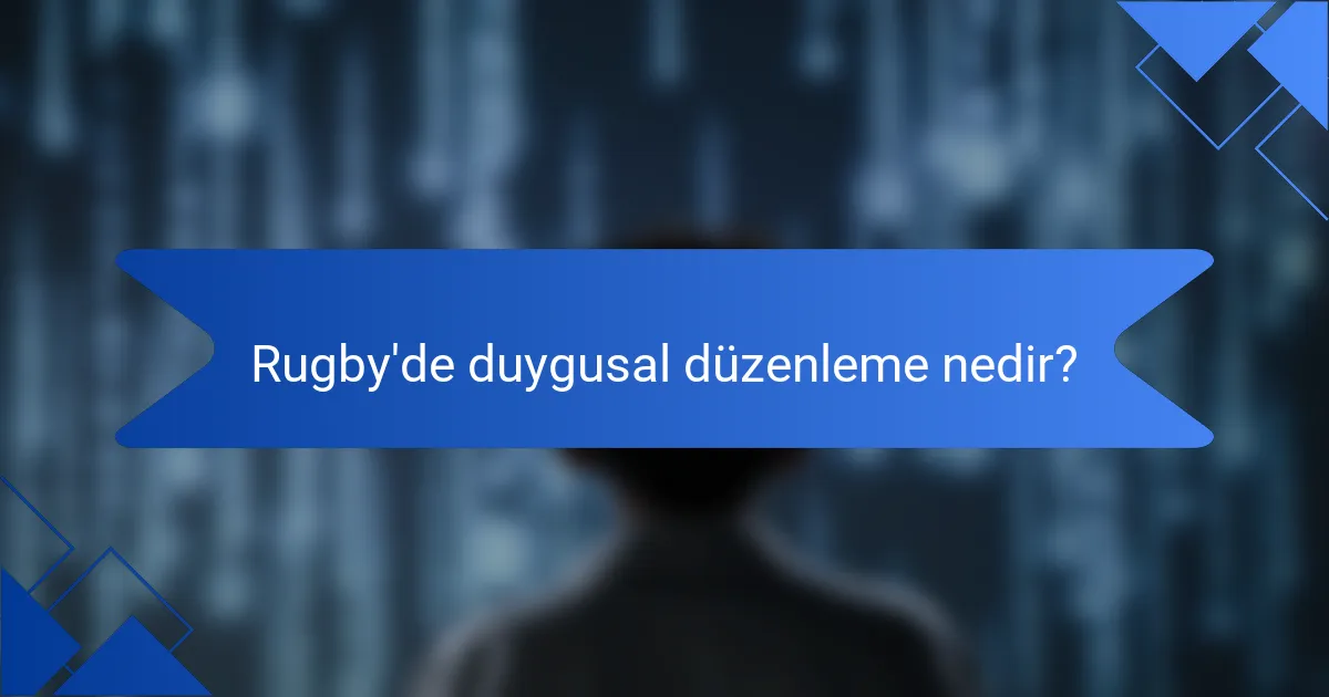 Rugby'de duygusal düzenleme nedir?