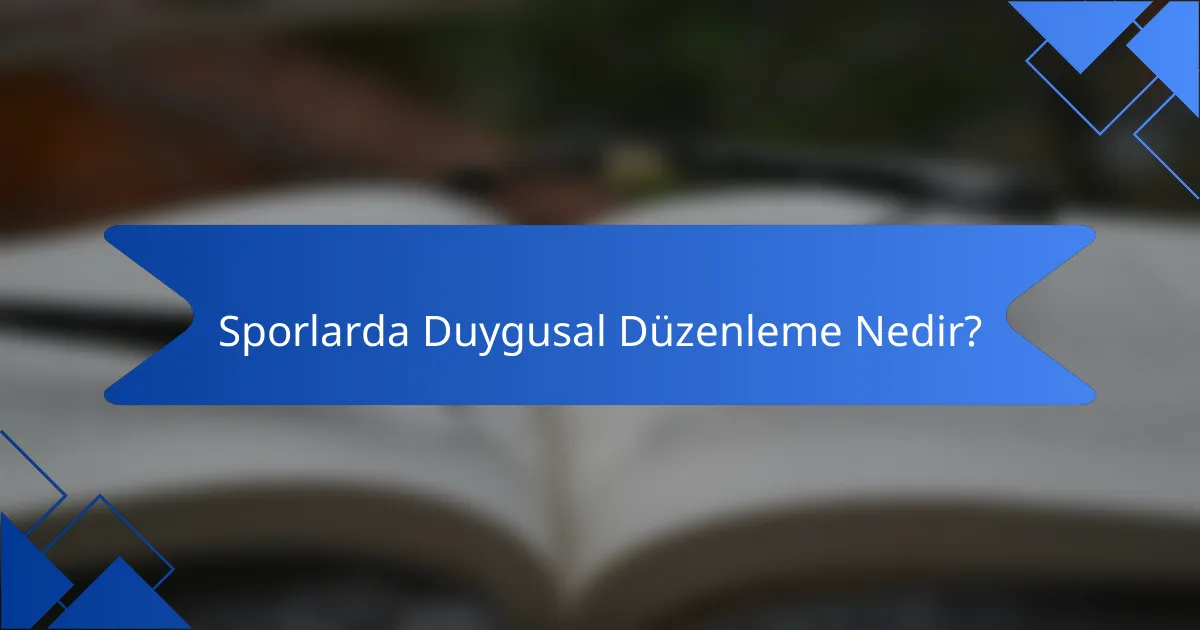 Sporlarda Duygusal Düzenleme Nedir?