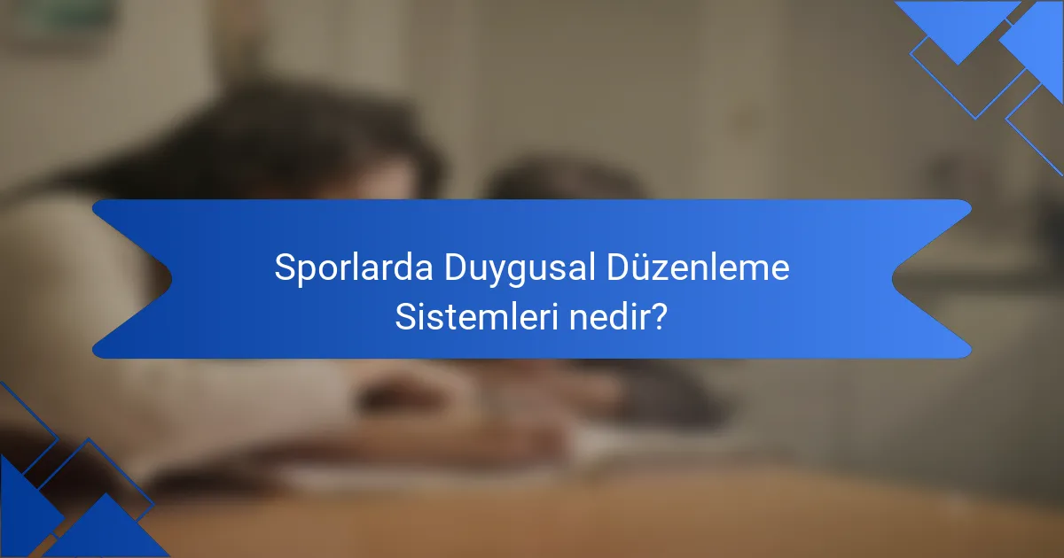 Sporlarda Duygusal Düzenleme Sistemleri nedir?