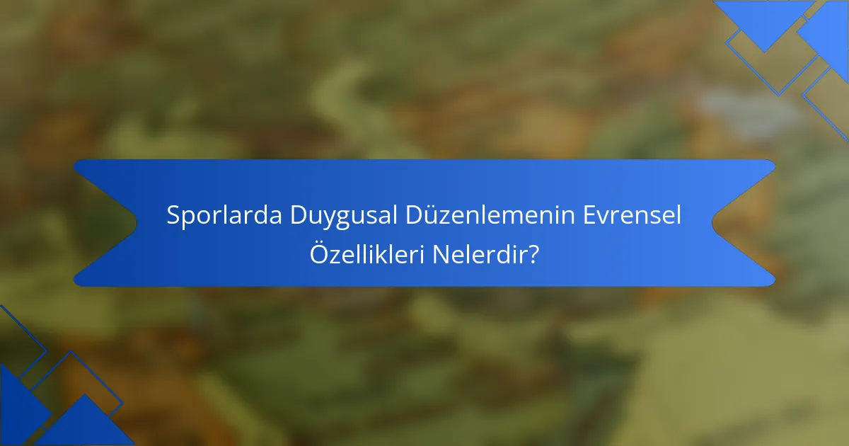 Sporlarda Duygusal Düzenlemenin Evrensel Özellikleri Nelerdir?