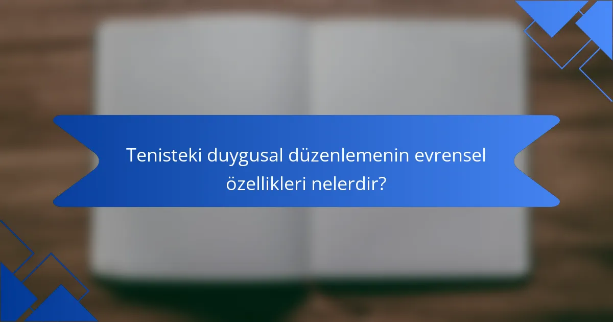 Tenisteki duygusal düzenlemenin evrensel özellikleri nelerdir?